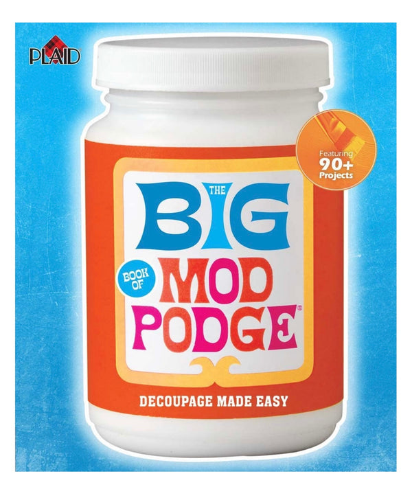 THE BIG BOOK OF MOD PODGE